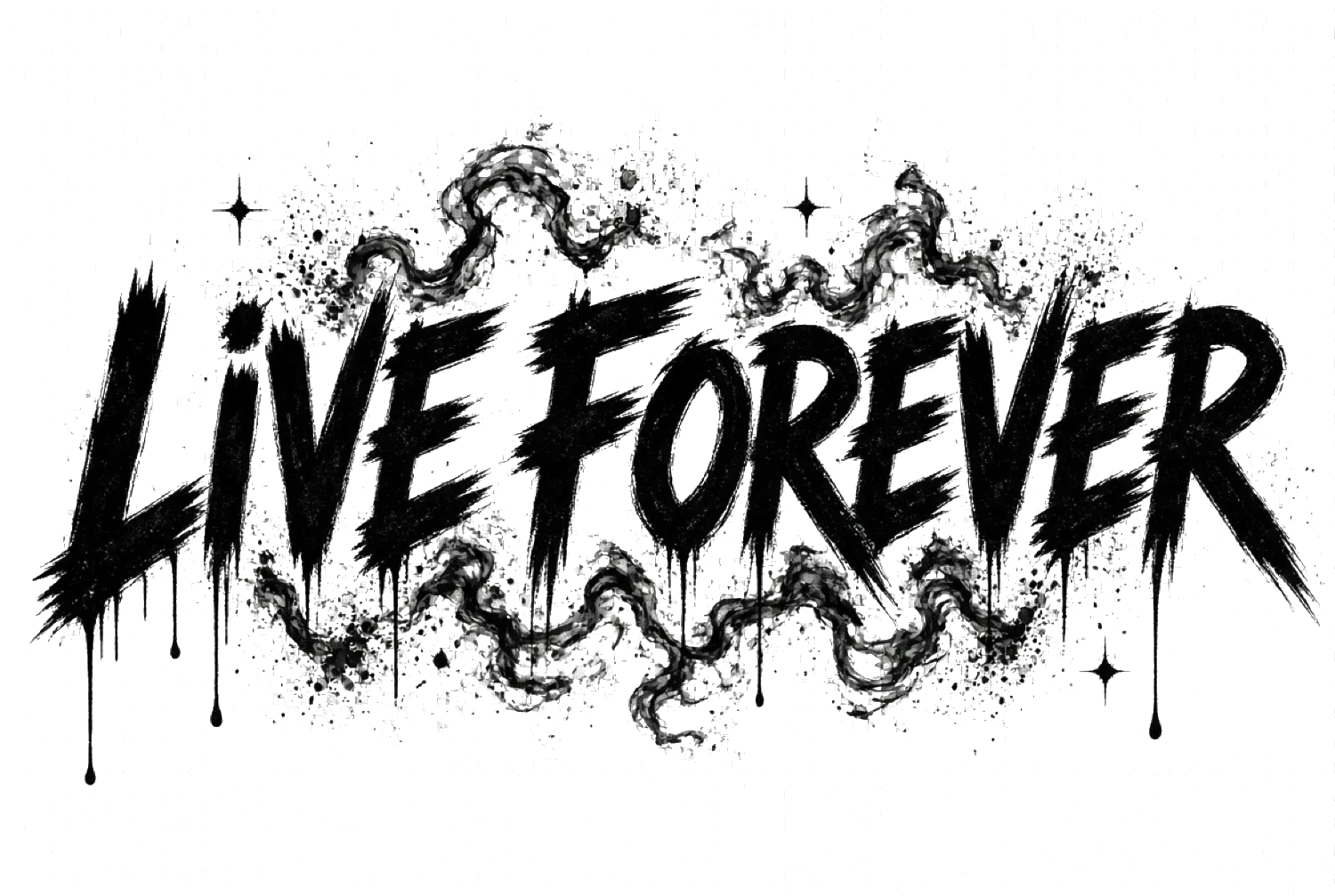 Live Forever, brushed in black ink with smoke and drips